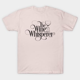 The Wine Whisperer - funny wine drinker T-Shirt